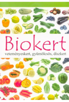 Biokert - Veteményeskert, gyümölcsös, díszkert