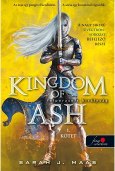 Kingdom of Ash - Felperzselt királyság 1. kötet /Üvegtrón 7. (kemény)