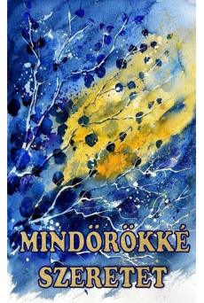 Mindörökké szeretet - Bölcsességek kincsestára