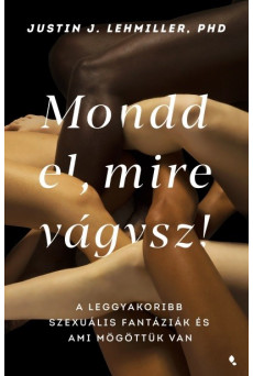 Mondd el, mire vágysz - A leggyakoribb szexuális fantáziák és ami mögöttük van