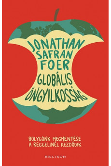 Globális öngyilkosság - Bolygónk megmentése a reggelinél kezdődik