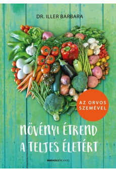 Növényi étrend a teljes életért - Az orvos szemével