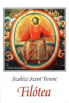 Filótea - A jámborság útja - A lelki élet mesterei