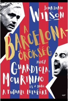 A Barcelona-örökség - Avagy a Guardiola, Mourinho és a harc a futball lelkéért