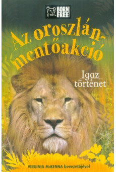 Az oroszlán-mentőakció - Igaz történet