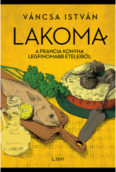 Lakoma 3. - A francia konyha legfinomabb ételeiből