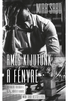 Amíg kijutunk a fényre - Birtoklás-trilógia II. (új, bővített kiadás)