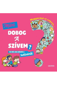 Miért dobog a szívem? és még sok kérdés a testünkről