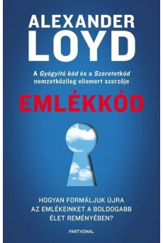 Emlékkód - Hogyan formáljuk újra az emlékeinket a boldogabb élet reményében?