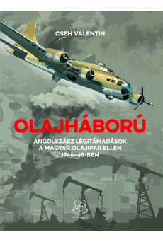 Olajháború - Angolszász légitámadások a magyar olajipar ellen 1944-45-ben