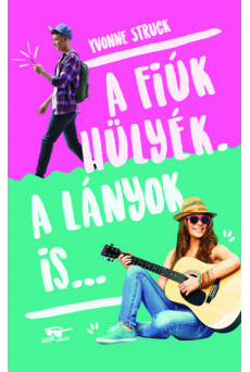 A fiúk hülyék. A lányok is...