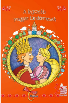 A legszebb magyar tündérmesék - Magyar Mesék (új kiadás)