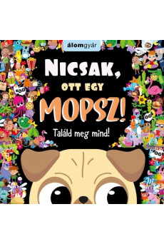 Nicsak, ott egy mopsz!   - Találd meg mind!