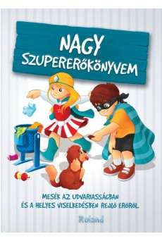Nagy szupererőkönyvem - Mesék az udvariasságban és a helyes viselkedésben rejlő erőről