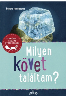 Milyen követ találtam? - Ásványok - Kőzetek - Ősmaradványok