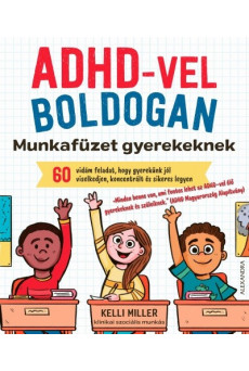 ADHD-vel boldogan - Munkafüzet gyerekeknek