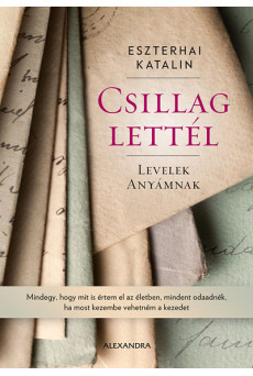 Csillag lettél - Levelek anyámnak