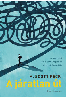 A járatlan út - A szeretet és a lelki fejlődés új pszichológiája