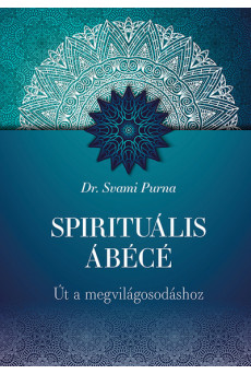 Spirituális ÁBÉCÉ - Út a megvilágosodáshoz