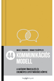 44 kommunikációs modell - A hatékony önkifejezés és eredményes együttműködés könyve