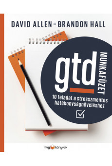 GTD-munkafüzet - 10 feladat a stresszmentes hatékonyságnöveléshez