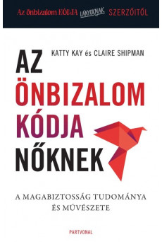 Az önbizalom kódja nőknek - A magabiztosság tudománya és művészete