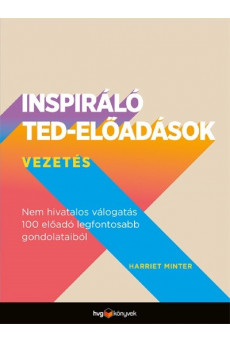 Inspiráló TED-előadások: Vezetés - Nem hivatalos válogatás 100 előadó legfontosabb gondolataiból