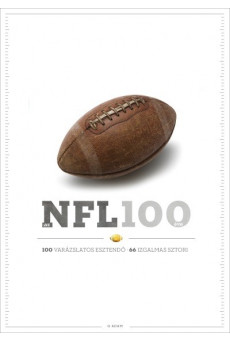 Az NFL 100 éve - 100 varázslatos esztendő, 66 izgalmas sztori