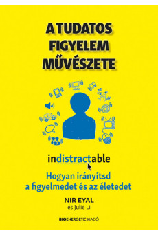 A tudatos figyelem művészete - Hogyan irányítsd a figyelmedet és az életedet