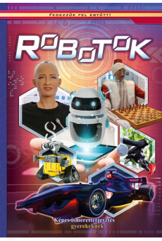 Robotok - Fedezzük fel együtt!