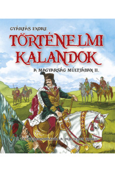 Történelmi kalandok a magyarság múltjában 2. - A felvilágosodástól a dualizmusig
