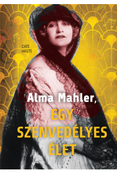 Alma Mahler, egy szenvedélyes élet