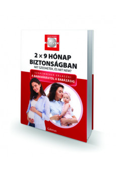 2x9 Hónap biztonságban - Mit szedhetek, és mit nem? - Szakemberek válaszai a babavárástól a babázásig
