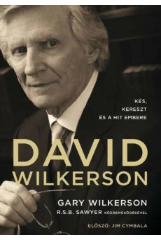 David Wilkerson: Kés, kereszt és a hit embere
