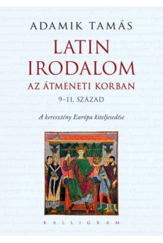 Latin irodalom az átmeneti korban (9-11. század) - A keresztény Európa kiteljesedése