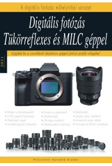 Digitális fotózás tükörreflexes és MILC géppel - 2021 - Lépj be a profi fotósok világába!