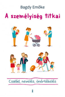 A személyiség titkai - Család, nevelés, önértékelés (új kiadás)