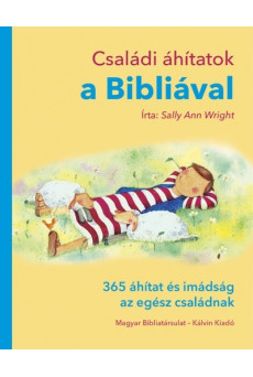 Családi áhítatok a Bibliával - 365 áhítat és imádság az egész családnak