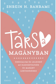 Társ a magányban - Önbizalom és lelkierő az elszigeteltség és - magány leküzdéséhez