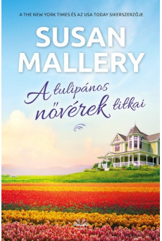 A tulipános nővérek titkai
