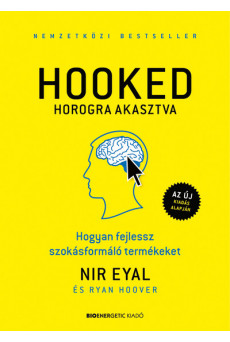 HOOKED - Horogra akasztva - Hogyan fejlessz szokásformáló termékeket