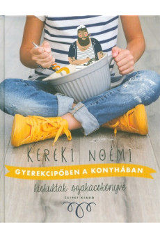 Gyerekcipőben a konyhában /Kiskukták szakácskönyve
