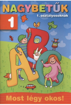 Nagybetűk 1. osztályosoknak /Most légy okos!