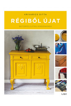 Régiből újat - Bútorfelújítás mindenkinek (3. kiadás)