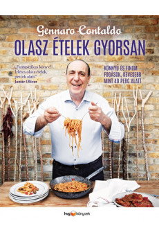 OLASZ ÉTELEK GYORSAN - Könnyű és finom fogások, kevesebb mint 40 perc alatt