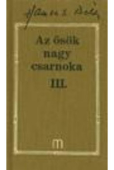 AZ ŐSÖK NAGY CSARNOKA III. /HAMVAS BÉLA 21.
