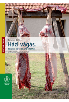 Házi vágás, bontás, töltelékáru-készítés - Házunk táján (új kiadás)