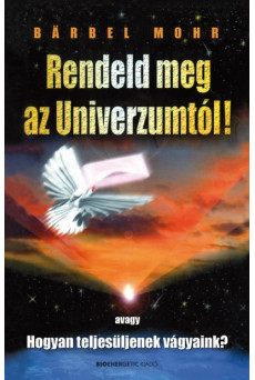 Rendeld meg az univerzumtól! (3. kiadás)