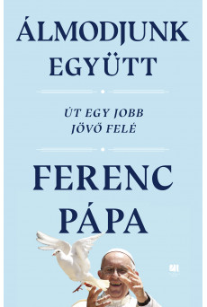 Álmodjunk együtt - Út egy jobb jövő felé (e-könyv)