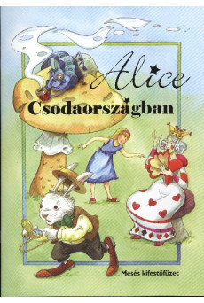 Alice Csodaországban /Mesés kifestőfüzet